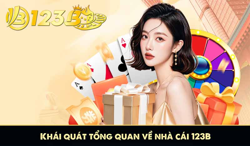Khái quát tổng quan về nhà cái 123B